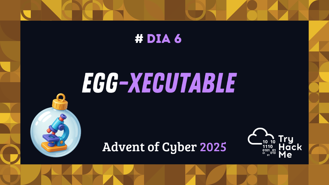 Day 6: Egg-Xecutable - Advent of Cyber 2025