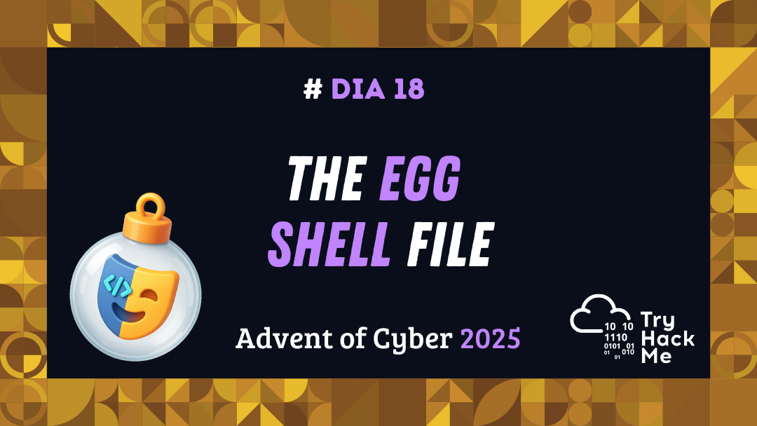 Day 18: The Egg Shell File - Advent of Cyber 2025